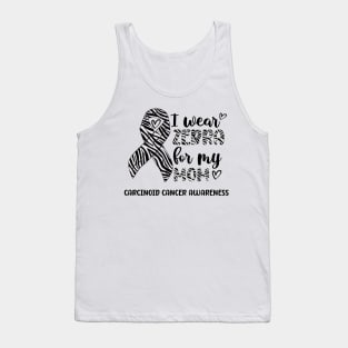 I Wear Zebra For My Mom Carcinoid cancer Awareness Tank Top